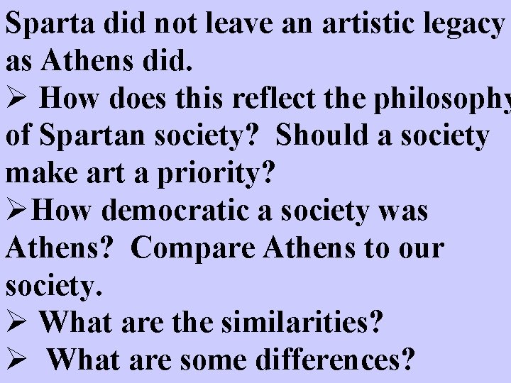 Sparta did not leave an artistic legacy as Athens did. Ø How does this