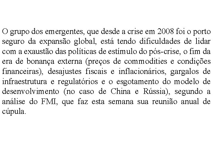 O grupo dos emergentes, que desde a crise em 2008 foi o porto seguro