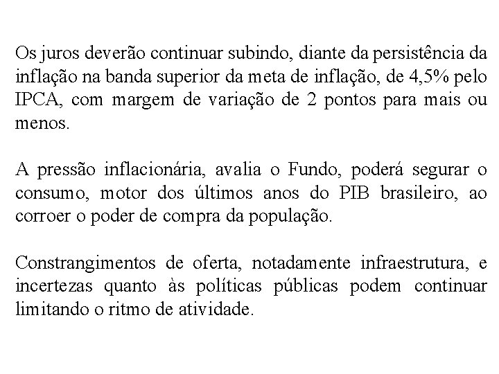 Os juros deverão continuar subindo, diante da persistência da inflação na banda superior da