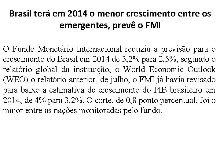 Brasil terá em 2014 o menor crescimento entre os emergentes, prevê o FMI O