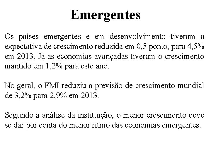 Emergentes Os países emergentes e em desenvolvimento tiveram a expectativa de crescimento reduzida em