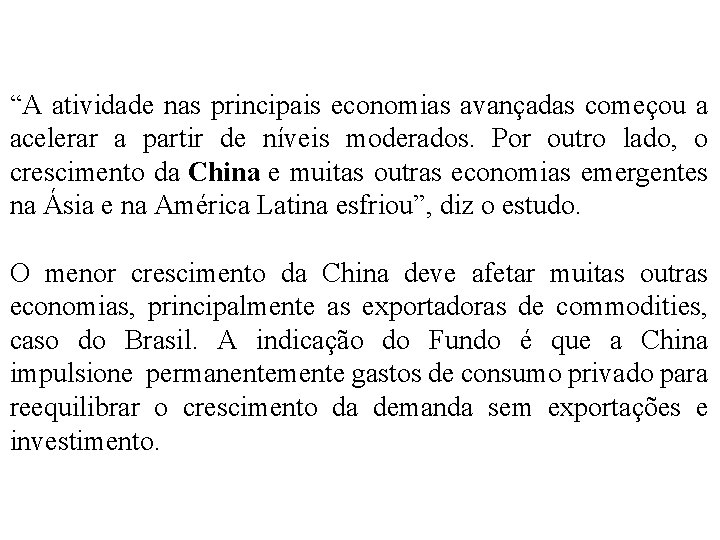 “A atividade nas principais economias avançadas começou a acelerar a partir de níveis moderados.