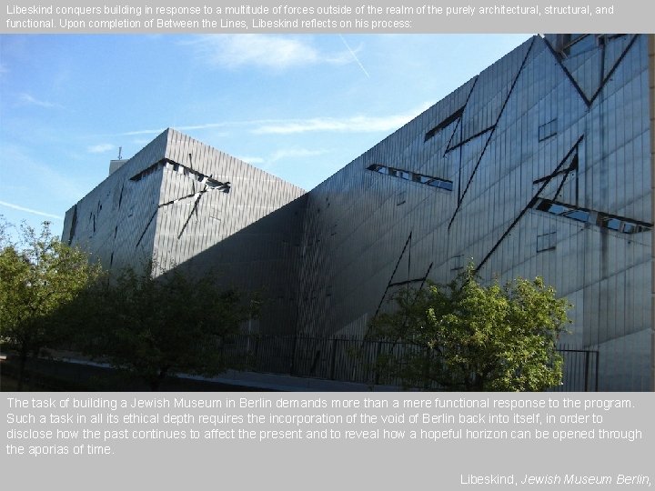 Libeskind conquers building in response to a multitude of forces outside of the realm