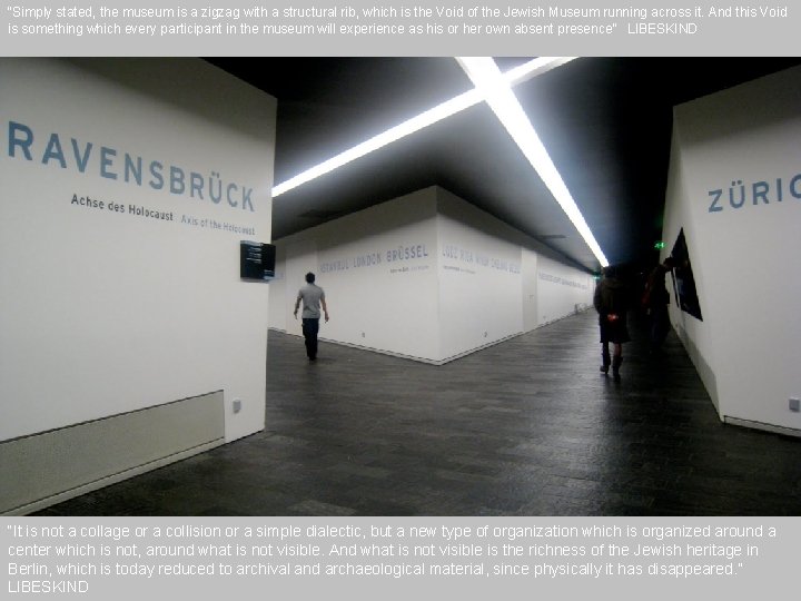 “Simply stated, the museum is a zigzag with a structural rib, which is the