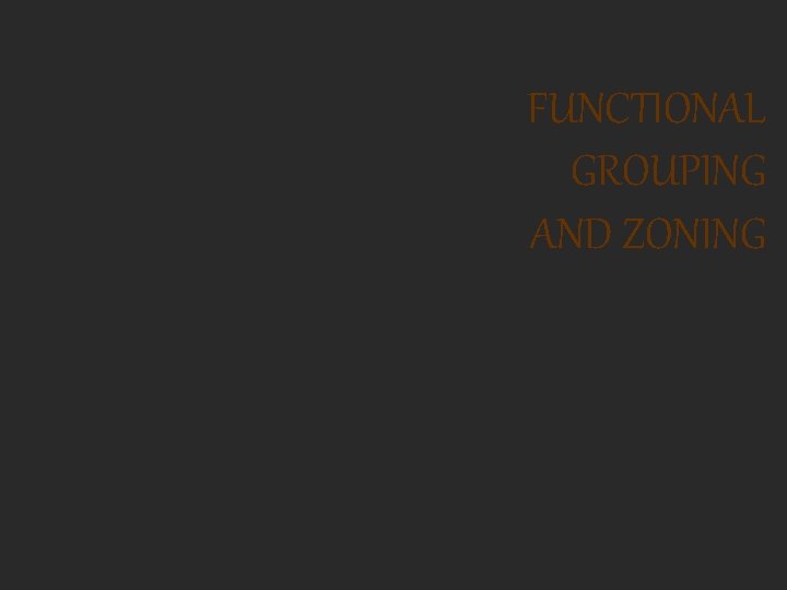 FUNCTIONAL GROUPING AND ZONING 