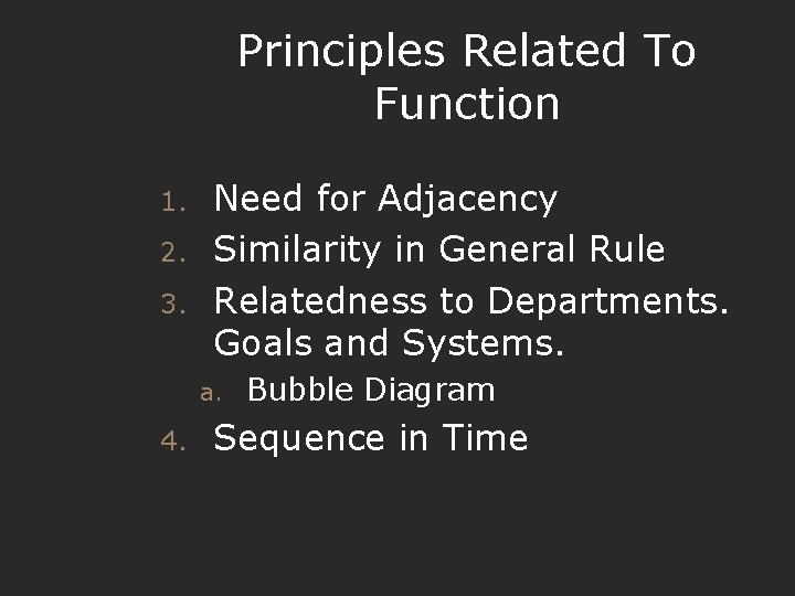 Principles Related To Function 1. 2. 3. Need for Adjacency Similarity in General Rule