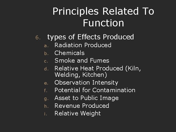 Principles Related To Function 6. types of Effects Produced a. b. c. d. e.