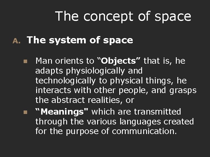 The concept of space A. The system of space n n Man orients to