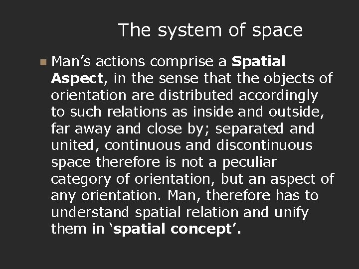 The system of space n Man’s actions comprise a Spatial Aspect, in the sense