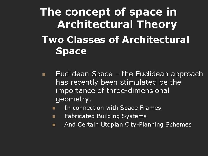 The concept of space in Architectural Theory Two Classes of Architectural Space n Euclidean