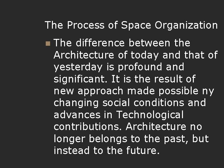 The Process of Space Organization n The difference between the Architecture of today and