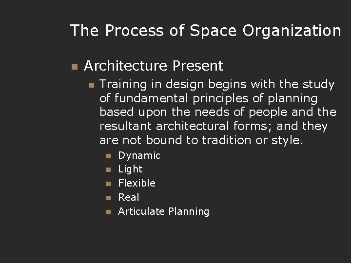 The Process of Space Organization n Architecture Present n Training in design begins with