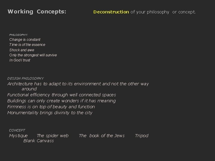 Working Concepts: Deconstruction of your philosophy or concept. PHILOSOPHY: Change is constant Time is