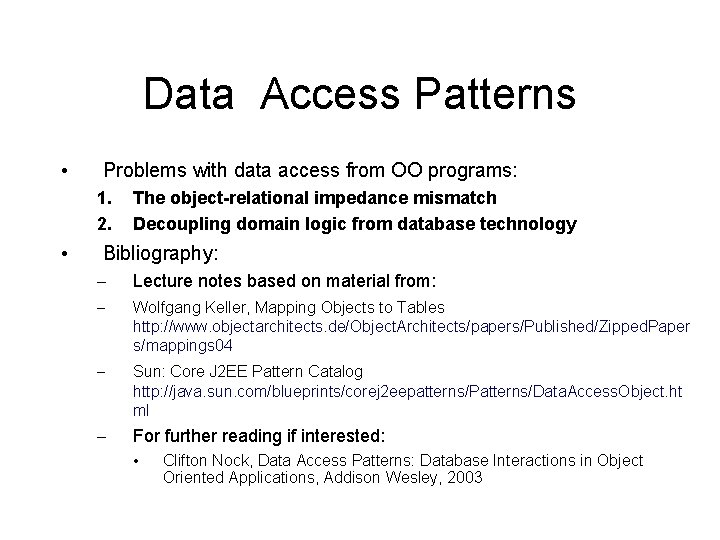 Data Access Patterns • Problems with data access from OO programs: 1. 2. •