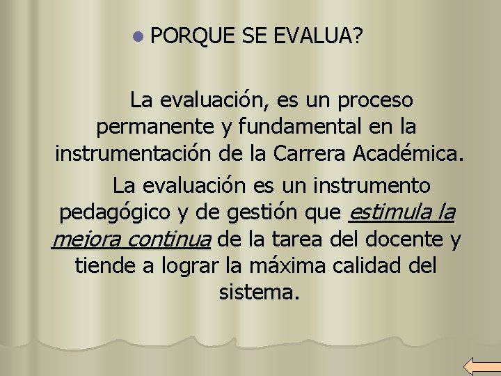 l PORQUE SE EVALUA? La evaluación, es un proceso permanente y fundamental en la