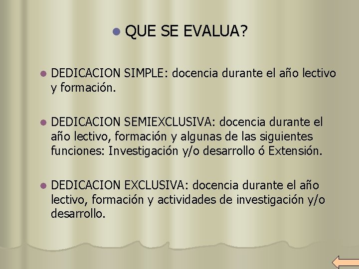 l QUE SE EVALUA? l DEDICACION SIMPLE: docencia durante el año lectivo y formación.