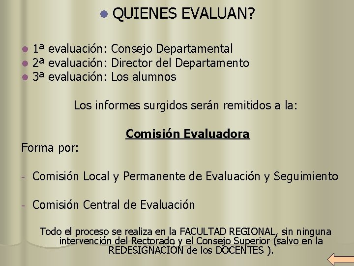 l QUIENES l l l EVALUAN? 1ª evaluación: Consejo Departamental 2ª evaluación: Director del