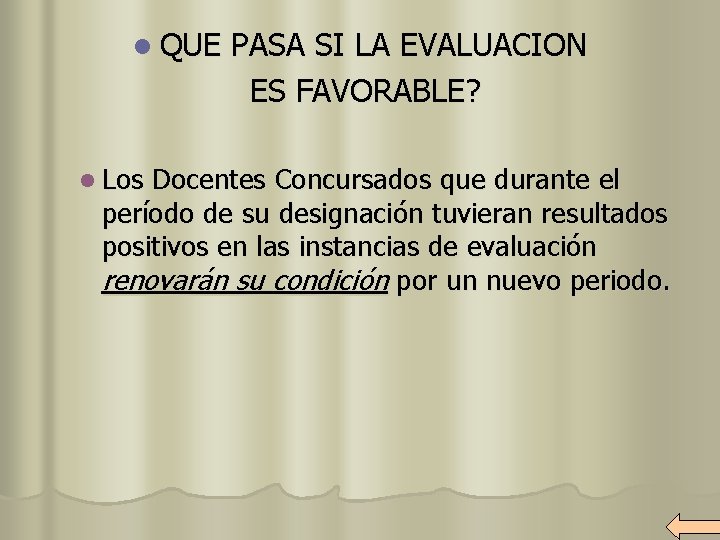 l QUE l Los PASA SI LA EVALUACION ES FAVORABLE? Docentes Concursados que durante