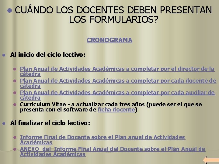 l CUÁNDO LOS DOCENTES DEBEN PRESENTAN LOS FORMULARIOS? CRONOGRAMA l Al inicio del ciclo