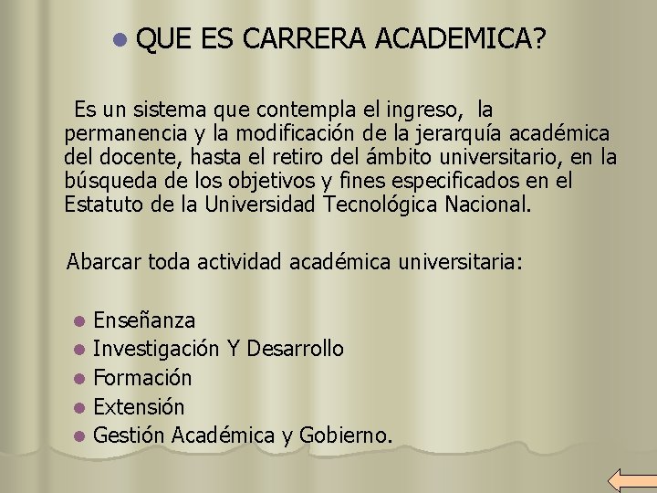 l QUE ES CARRERA ACADEMICA? Es un sistema que contempla el ingreso, la permanencia