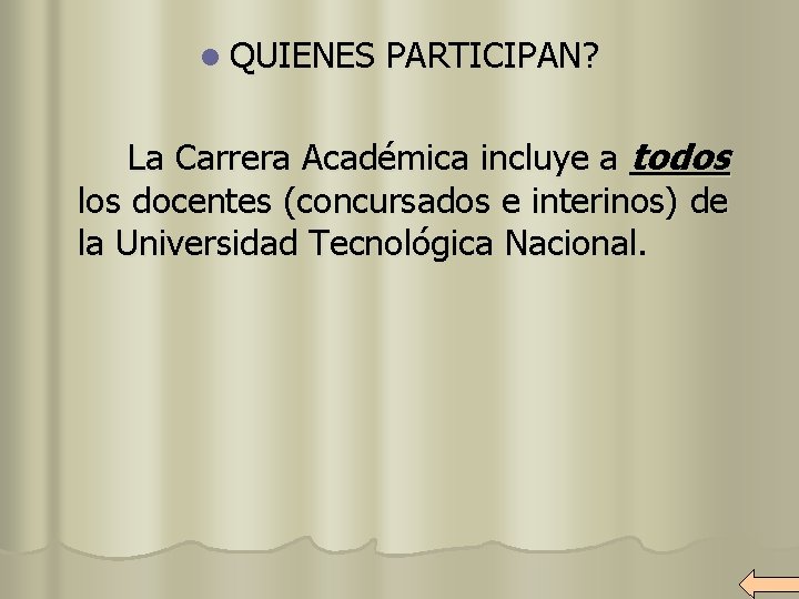 l QUIENES PARTICIPAN? La Carrera Académica incluye a todos los docentes (concursados e interinos)