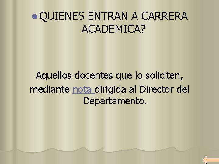 l QUIENES ENTRAN A CARRERA ACADEMICA? Aquellos docentes que lo soliciten, mediante nota dirigida