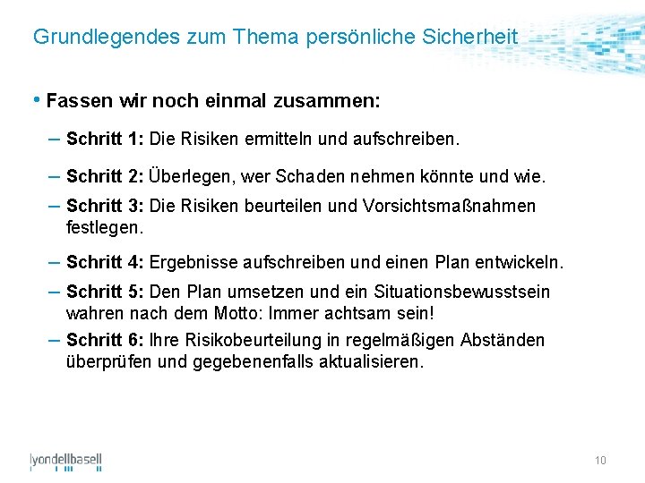 Grundlegendes zum Thema persönliche Sicherheit • Fassen wir noch einmal zusammen: – Schritt 1: Grundlegendes zum Thema persönliche Sicherheit • Fassen wir noch einmal zusammen: – Schritt 1: