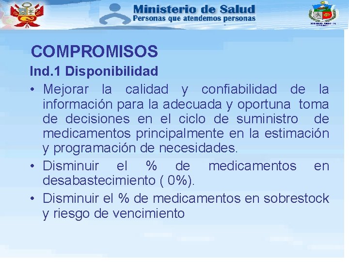 COMPROMISOS Ind. 1 Disponibilidad • Mejorar la calidad y confiabilidad de la información para