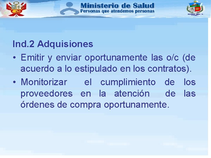 Ind. 2 Adquisiones • Emitir y enviar oportunamente las o/c (de acuerdo a lo