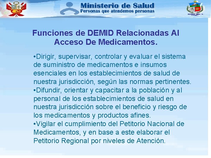 Funciones de DEMID Relacionadas Al Acceso De Medicamentos. • Dirigir, supervisar, controlar y evaluar