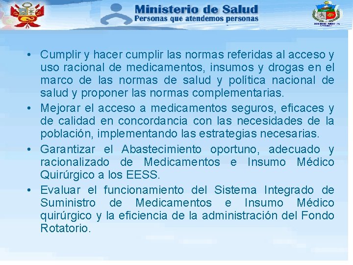  • Cumplir y hacer cumplir las normas referidas al acceso y uso racional