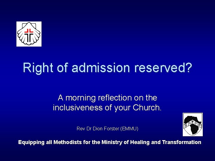 Right of admission reserved? A morning reflection on the inclusiveness of your Church. Rev
