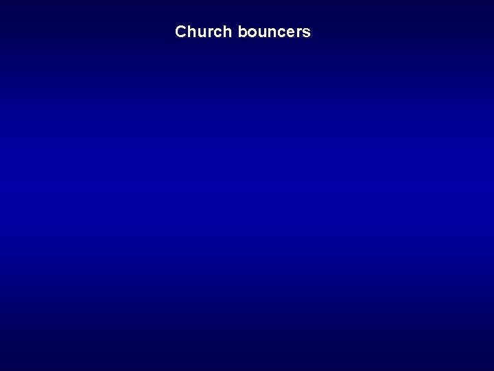 Church bouncers 