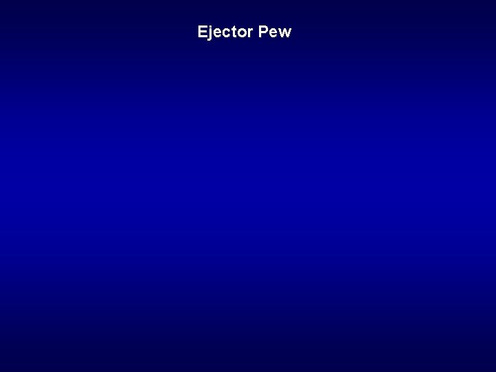 Ejector Pew 