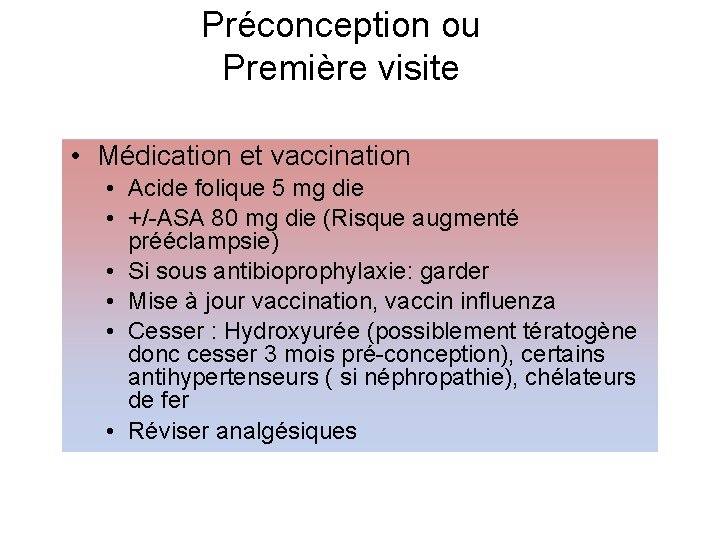 Préconception ou Première visite • Médication et vaccination • Acide folique 5 mg die