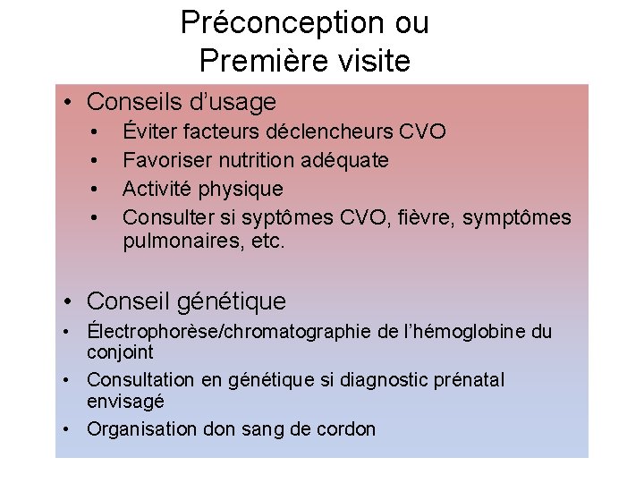 Préconception ou Première visite • Conseils d’usage • • Éviter facteurs déclencheurs CVO Favoriser