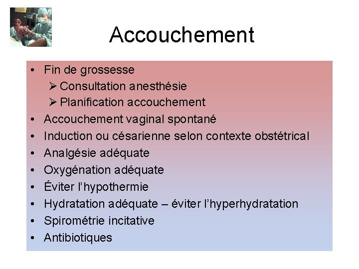 Accouchement • Fin de grossesse Ø Consultation anesthésie Ø Planification accouchement • Accouchement vaginal