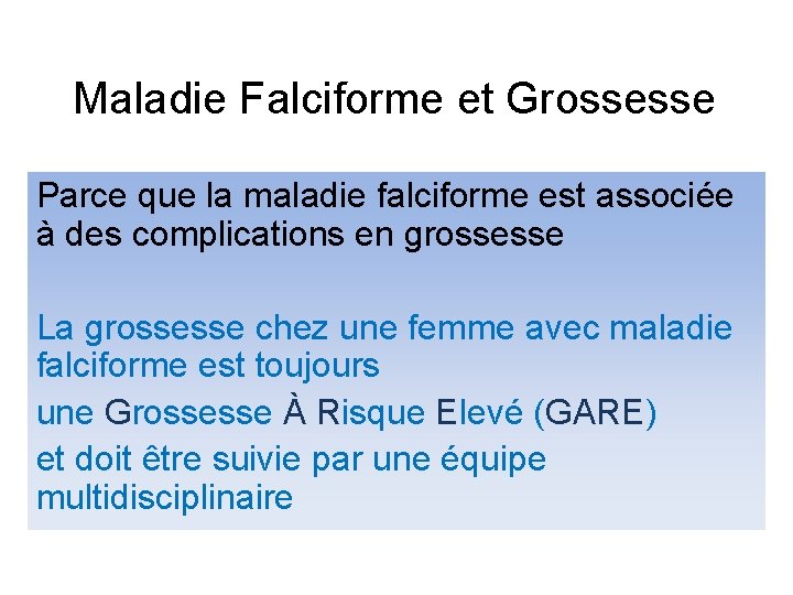 Maladie Falciforme et Grossesse Parce que la maladie falciforme est associée à des complications