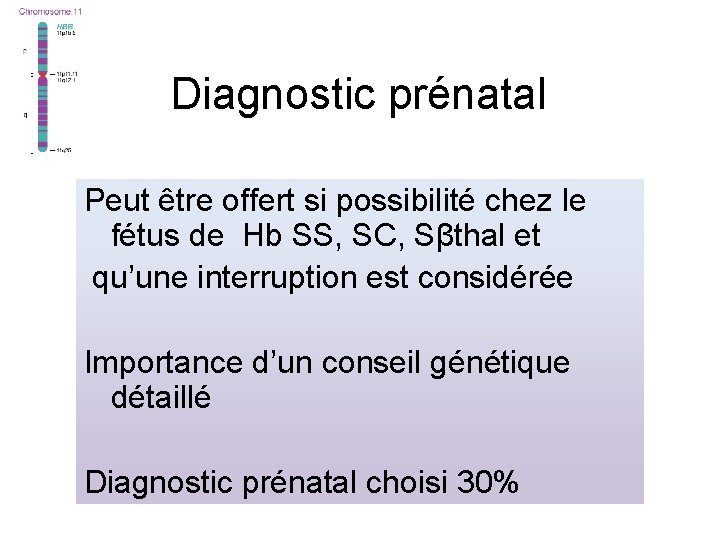 Diagnostic prénatal Peut être offert si possibilité chez le fétus de Hb SS, SC,