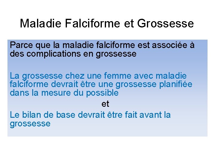 Maladie Falciforme et Grossesse Parce que la maladie falciforme est associée à des complications