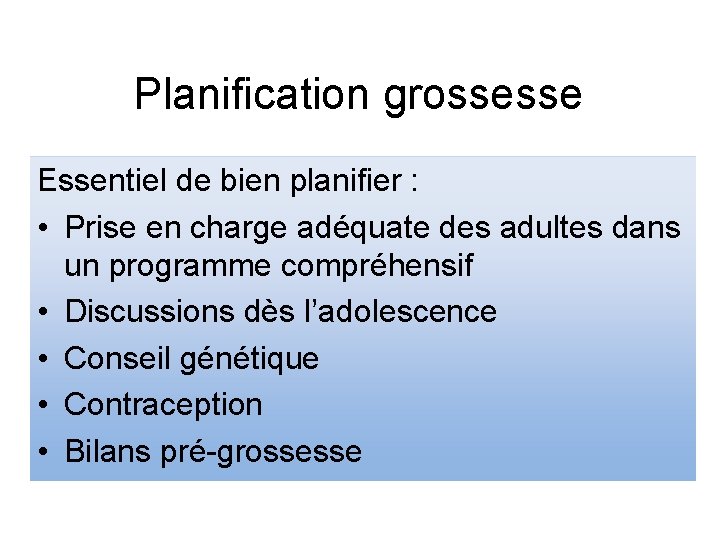 Planification grossesse Essentiel de bien planifier : • Prise en charge adéquate des adultes