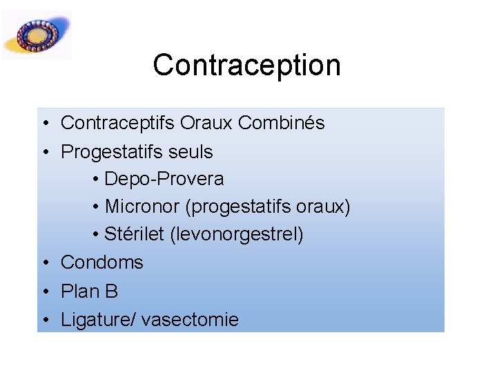 Contraception • Contraceptifs Oraux Combinés • Progestatifs seuls • Depo-Provera • Micronor (progestatifs oraux)