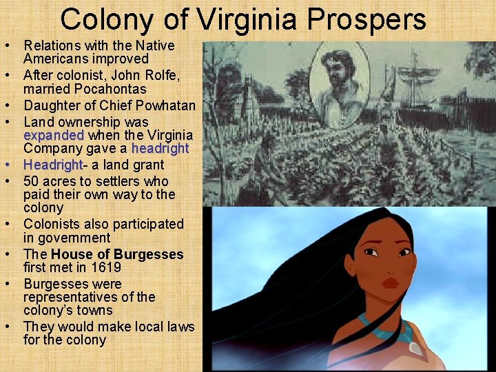 Colony of Virginia Prospers • Relations with the Native Americans improved • After colonist,