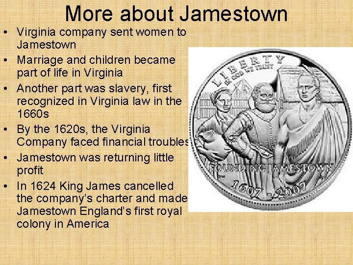 More about Jamestown • Virginia company sent women to Jamestown • Marriage and children