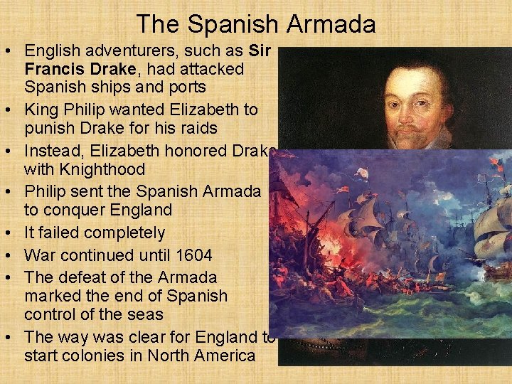 The Spanish Armada • English adventurers, such as Sir Francis Drake, had attacked Spanish