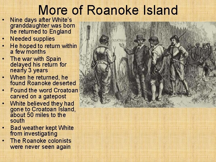 More of Roanoke Island • Nine days after White’s granddaughter was born he returned