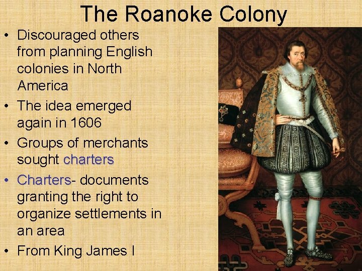 The Roanoke Colony • Discouraged others from planning English colonies in North America •