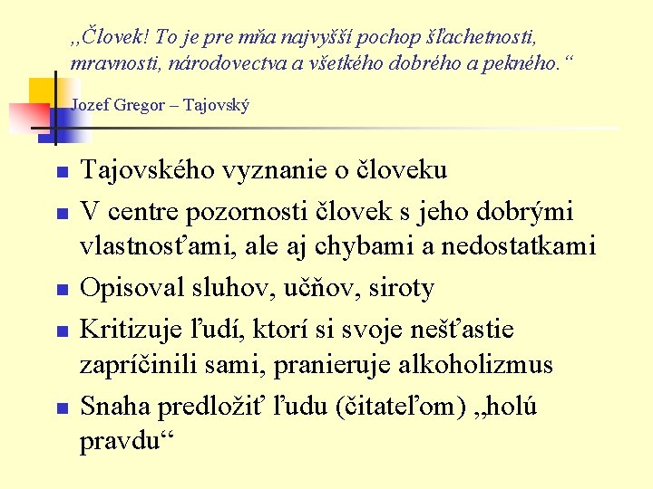, , Človek! To je pre mňa najvyšší pochop šľachetnosti, mravnosti, národovectva a všetkého , , Človek! To je pre mňa najvyšší pochop šľachetnosti, mravnosti, národovectva a všetkého