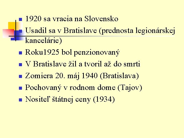 n n n n 1920 sa vracia na Slovensko Usadil sa v Bratislave (prednosta n n n n 1920 sa vracia na Slovensko Usadil sa v Bratislave (prednosta