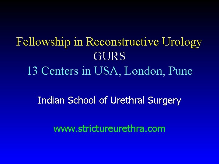 Fellowship in Reconstructive Urology GURS 13 Centers in USA, London, Pune Indian School of